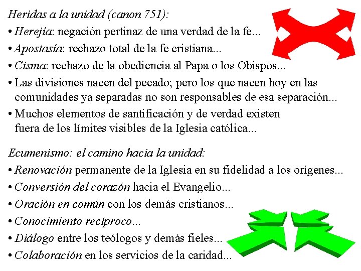 Heridas a la unidad (canon 751): • Herejía: negación pertinaz de una verdad de