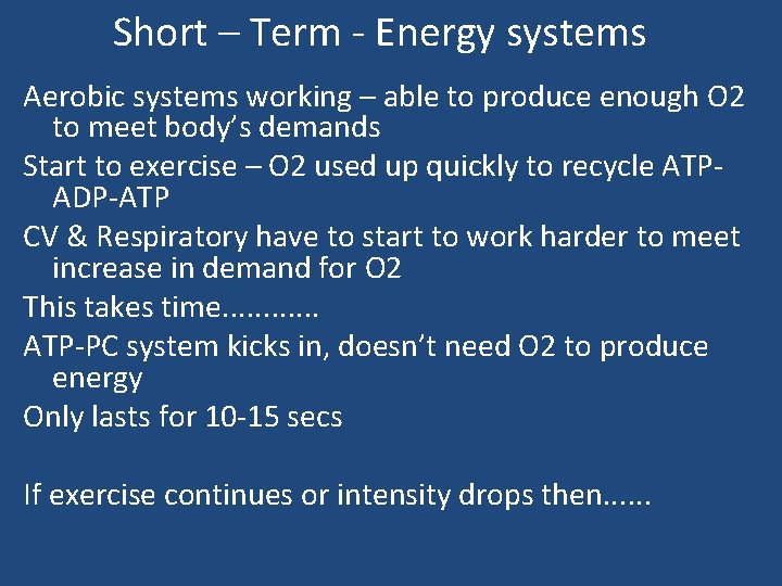 Short – Term - Energy systems Aerobic systems working – able to produce enough