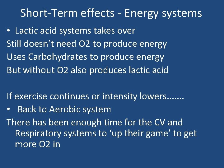 Short-Term effects - Energy systems • Lactic acid systems takes over Still doesn’t need