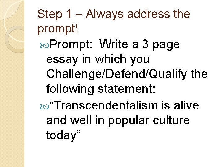 Step 1 – Always address the prompt! Prompt: Write a 3 page essay in