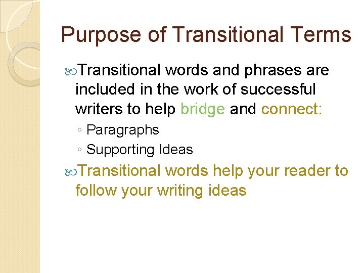 Purpose of Transitional Terms Transitional words and phrases are included in the work of