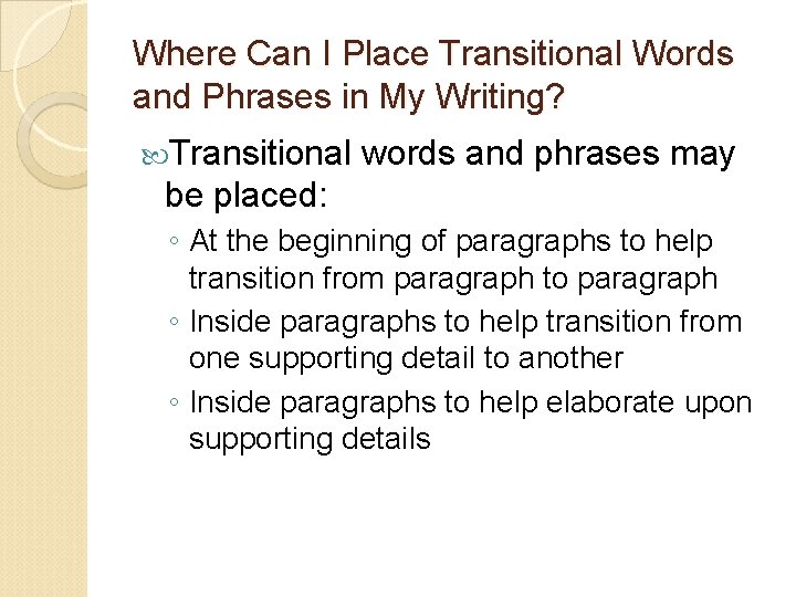 Where Can I Place Transitional Words and Phrases in My Writing? Transitional words and