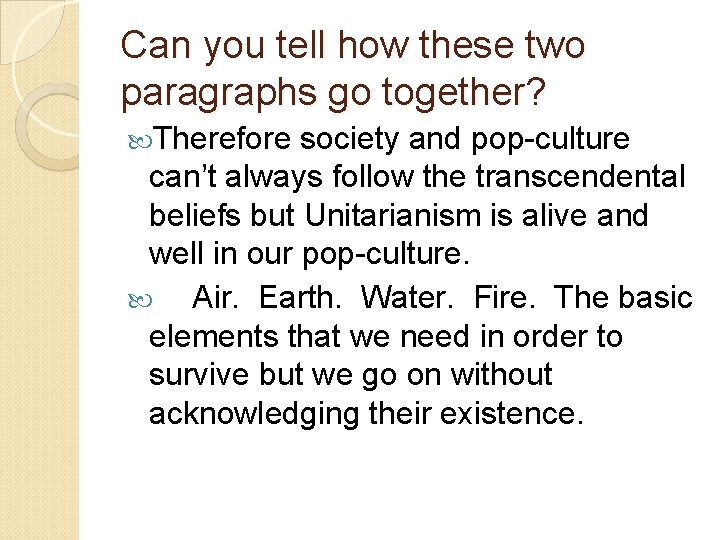 Can you tell how these two paragraphs go together? Therefore society and pop-culture can’t