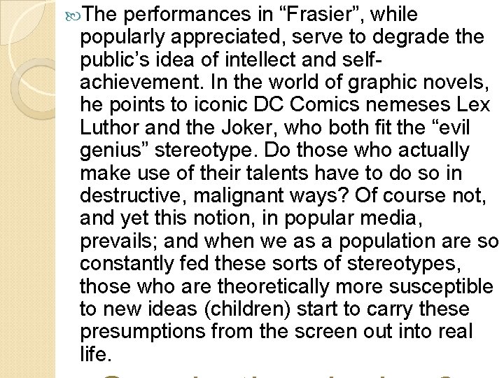  The performances in “Frasier”, while popularly appreciated, serve to degrade the public’s idea