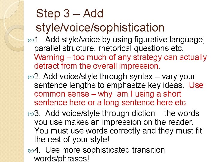 Step 3 – Add style/voice/sophistication 1. Add style/voice by using figurative language, parallel structure,