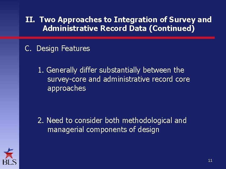 II. Two Approaches to Integration of Survey and Administrative Record Data (Continued) C. Design II. Two Approaches to Integration of Survey and Administrative Record Data (Continued) C. Design