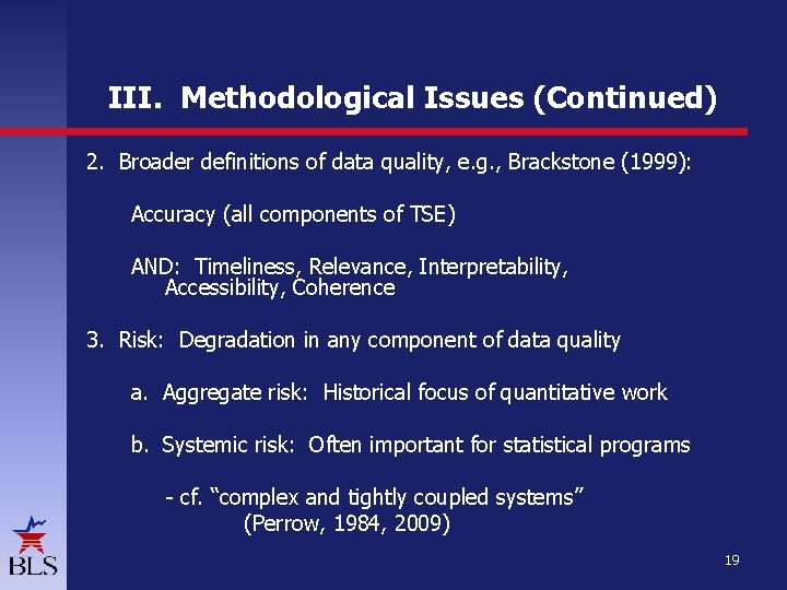 III. Methodological Issues (Continued) 2. Broader definitions of data quality, e. g. , Brackstone III. Methodological Issues (Continued) 2. Broader definitions of data quality, e. g. , Brackstone