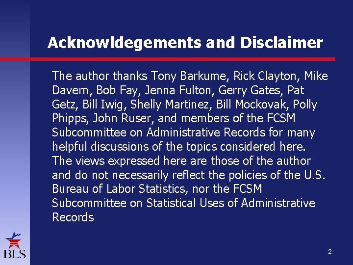 Acknowldegements and Disclaimer The author thanks Tony Barkume, Rick Clayton, Mike Davern, Bob Fay, Acknowldegements and Disclaimer The author thanks Tony Barkume, Rick Clayton, Mike Davern, Bob Fay,
