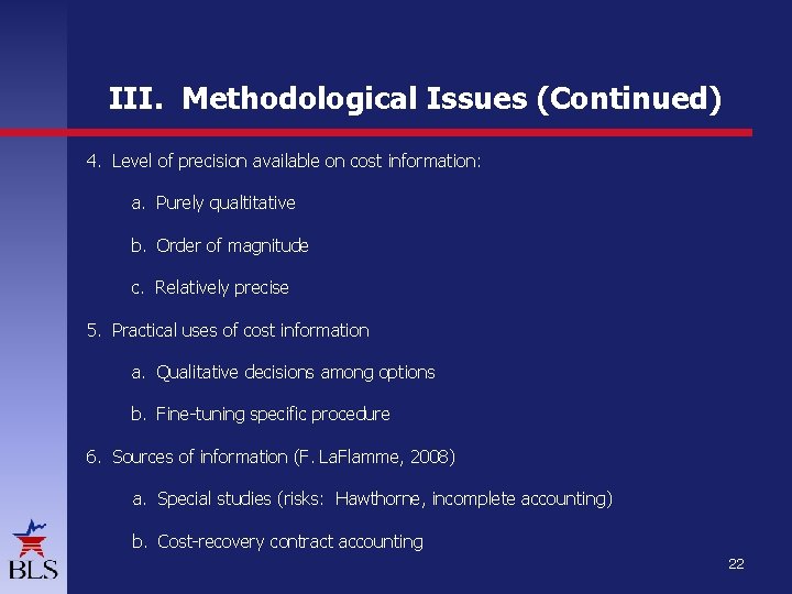 III. Methodological Issues (Continued) 4. Level of precision available on cost information: a. Purely III. Methodological Issues (Continued) 4. Level of precision available on cost information: a. Purely