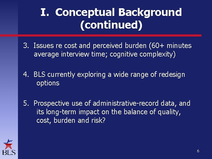 I. Conceptual Background (continued) 3. Issues re cost and perceived burden (60+ minutes average I. Conceptual Background (continued) 3. Issues re cost and perceived burden (60+ minutes average