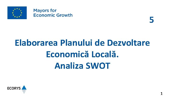 5 Elaborarea Planului de Dezvoltare Economică Locală. Analiza SWOT 1 