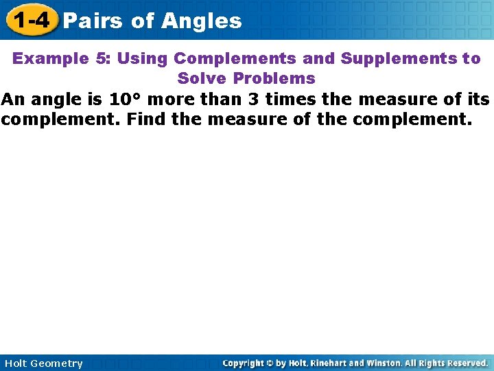 1 -4 Pairs of Angles Example 5: Using Complements and Supplements to Solve Problems