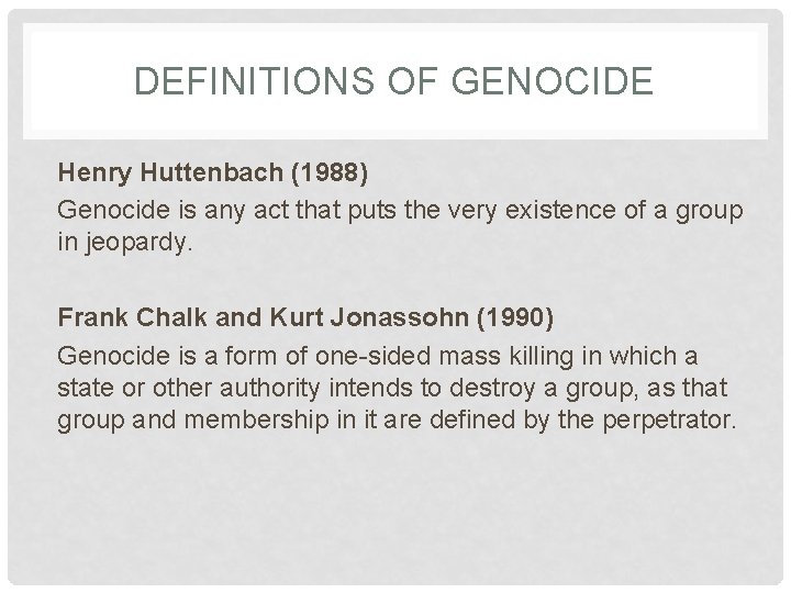 DEFINITIONS OF GENOCIDE Henry Huttenbach (1988) Genocide is any act that puts the very DEFINITIONS OF GENOCIDE Henry Huttenbach (1988) Genocide is any act that puts the very