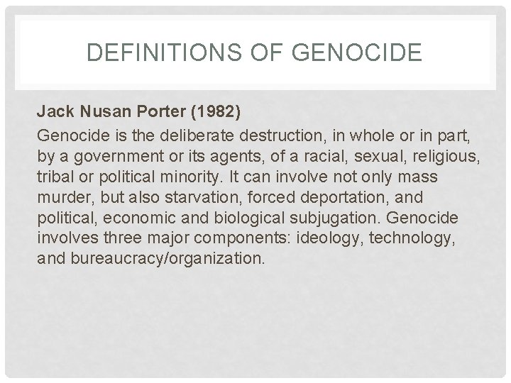 DEFINITIONS OF GENOCIDE Jack Nusan Porter (1982) Genocide is the deliberate destruction, in whole DEFINITIONS OF GENOCIDE Jack Nusan Porter (1982) Genocide is the deliberate destruction, in whole