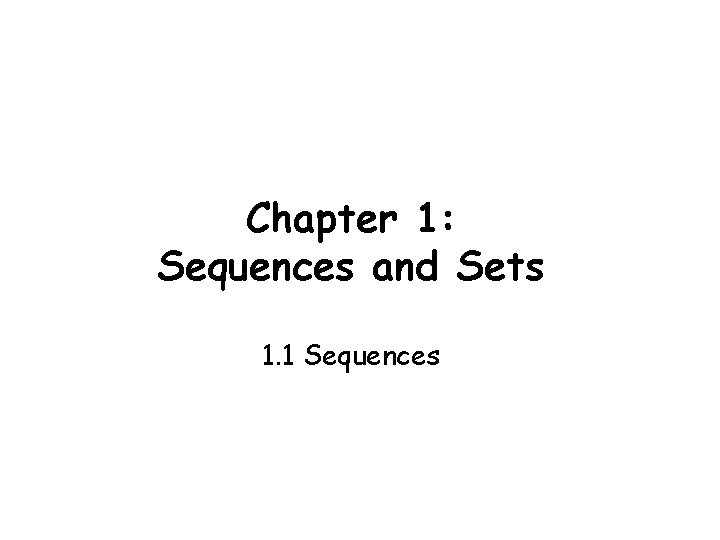 Chapter 1: Sequences and Sets 1. 1 Sequences 