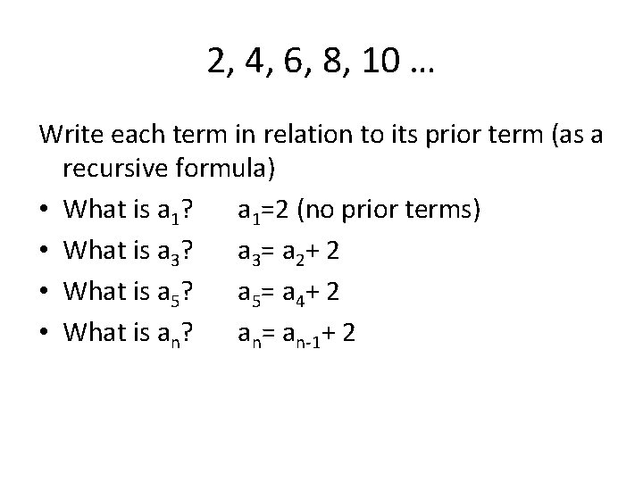 2, 4, 6, 8, 10 … Write each term in relation to its prior
