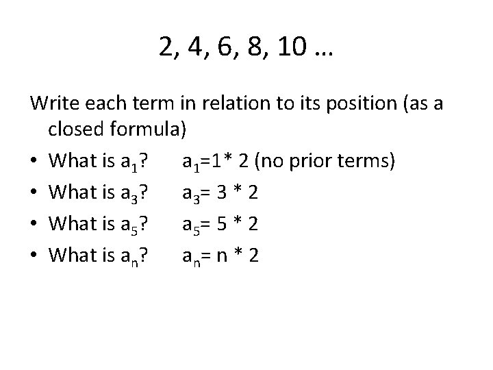 2, 4, 6, 8, 10 … Write each term in relation to its position