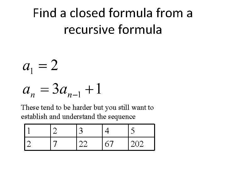Find a closed formula from a recursive formula These tend to be harder but