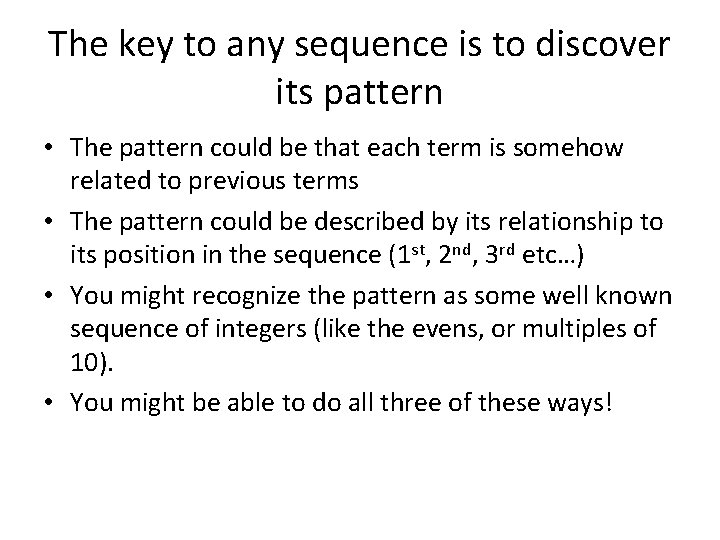 The key to any sequence is to discover its pattern • The pattern could