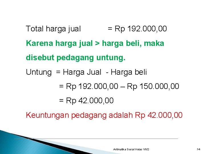 Total harga jual = Rp 192. 000, 00 Karena harga jual > harga beli,