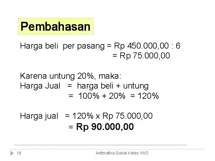 Pembahasan Harga beli per pasang = Rp 450. 000, 00 : 6 = Rp