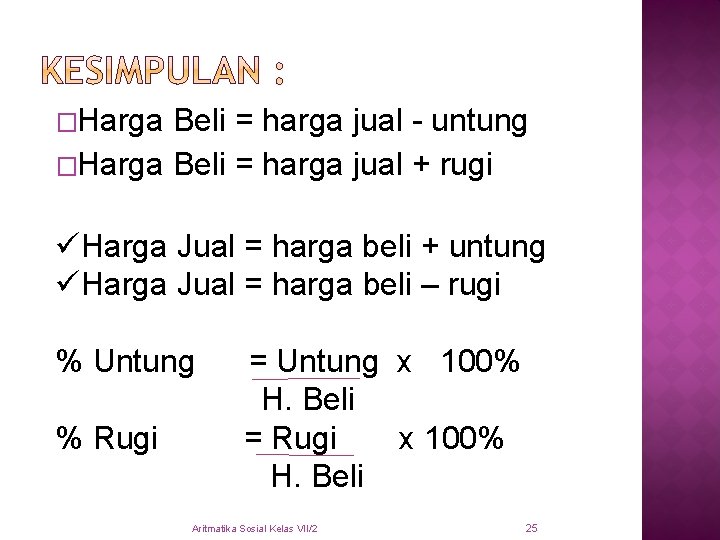 �Harga Beli = harga jual - untung �Harga Beli = harga jual + rugi