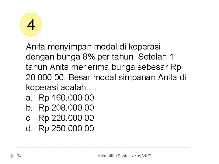 4 Anita menyimpan modal di koperasi dengan bunga 8% per tahun. Setelah 1 tahun