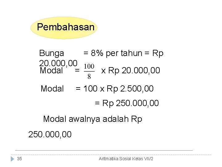 Pembahasan Bunga = 8% per tahun = Rp 20. 000, 00 Modal = x