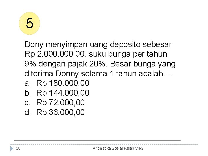 5 Dony menyimpan uang deposito sebesar Rp 2. 000, 00. suku bunga per tahun