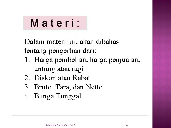 M a t e r i : Dalam materi ini, akan dibahas tentang pengertian