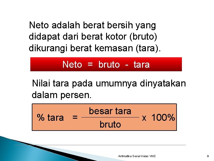 Neto adalah berat bersih yang didapat dari berat kotor (bruto) dikurangi berat kemasan (tara).