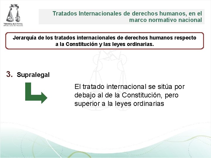 Tratados Internacionales de derechos humanos, en el marco normativo nacional Jerarquía de los tratados Tratados Internacionales de derechos humanos, en el marco normativo nacional Jerarquía de los tratados