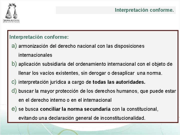 Interpretación conforme. Interpretación conforme: a) armonización del derecho nacional con las disposiciones internacionales b) Interpretación conforme. Interpretación conforme: a) armonización del derecho nacional con las disposiciones internacionales b)