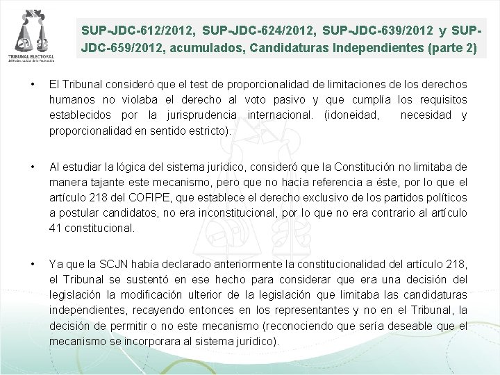 SUP-JDC-612/2012, SUP-JDC-624/2012, SUP-JDC-639/2012 y SUPJDC-659/2012, acumulados, Candidaturas Independientes (parte 2) • El Tribunal consideró SUP-JDC-612/2012, SUP-JDC-624/2012, SUP-JDC-639/2012 y SUPJDC-659/2012, acumulados, Candidaturas Independientes (parte 2) • El Tribunal consideró