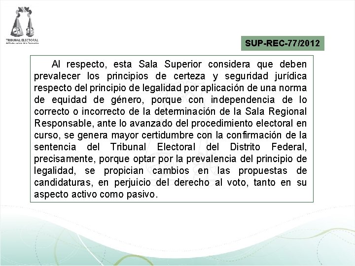 SUP-REC-77/2012 Al respecto, esta Sala Superior considera que deben prevalecer los principios de certeza SUP-REC-77/2012 Al respecto, esta Sala Superior considera que deben prevalecer los principios de certeza