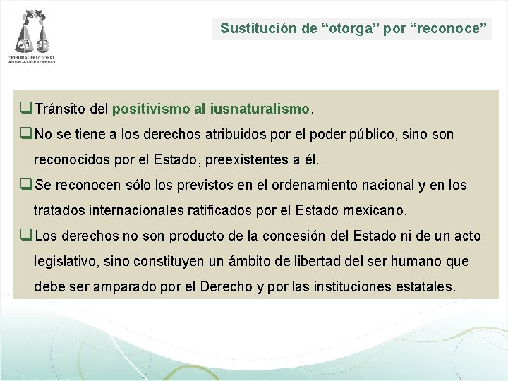 Sustitución de “otorga” por “reconoce” q. Tránsito del positivismo al iusnaturalismo. q. No se Sustitución de “otorga” por “reconoce” q. Tránsito del positivismo al iusnaturalismo. q. No se