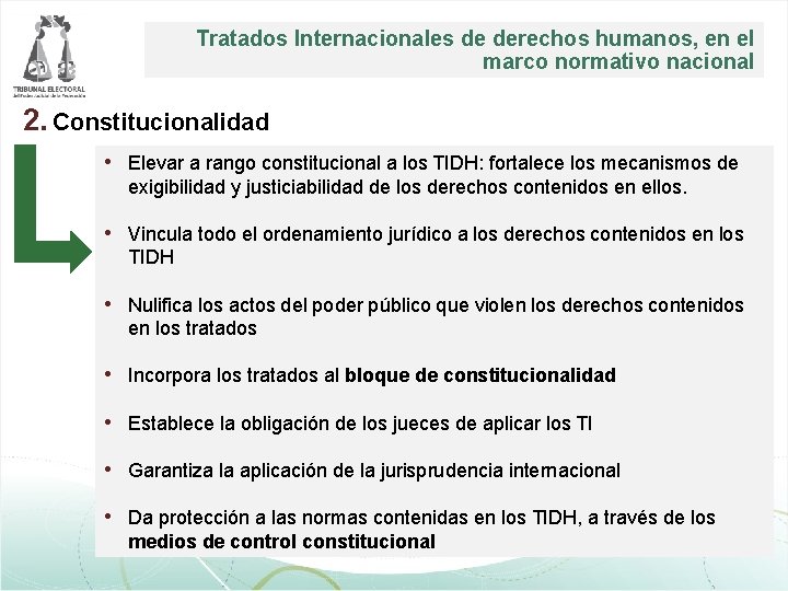 Tratados Internacionales de derechos humanos, en el marco normativo nacional 2. Constitucionalidad • Elevar Tratados Internacionales de derechos humanos, en el marco normativo nacional 2. Constitucionalidad • Elevar