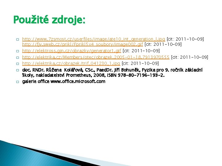 Použité zdroje: � � � http: //www. 7 zsmost. cz/userfiles/image/ate 10_int_generation_l. jpg [cit: 2011