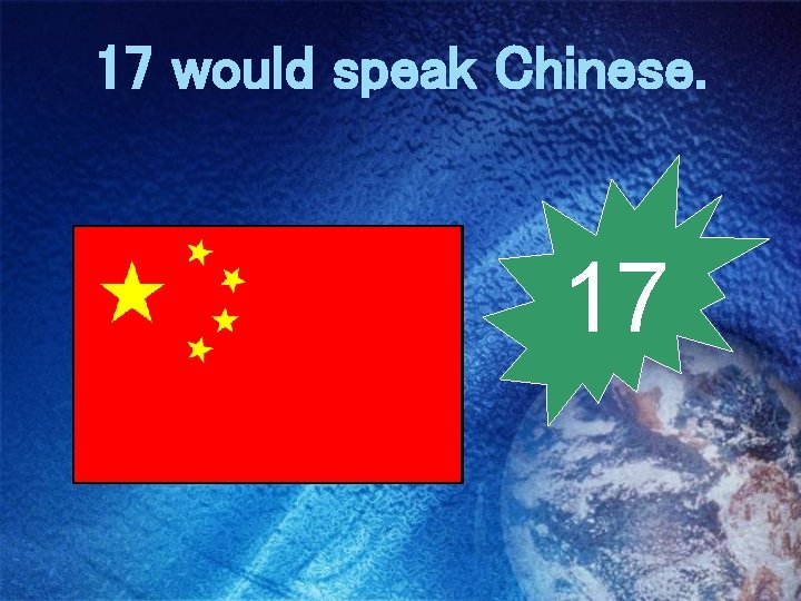 17 would speak Chinese. 17 