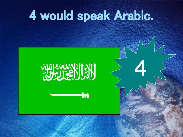 4 would speak Arabic. 4 