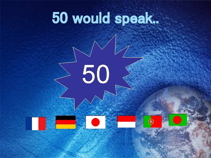50 would speak. . 50 