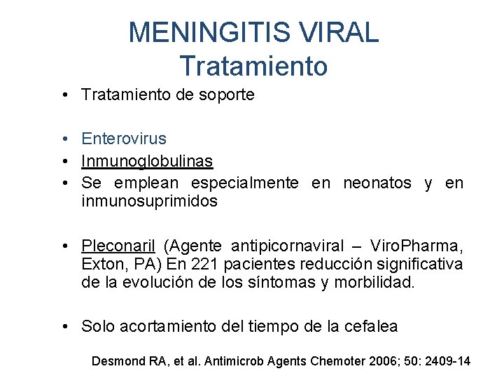 MENINGITIS VIRAL Tratamiento • Tratamiento de soporte • Enterovirus • Inmunoglobulinas • Se emplean