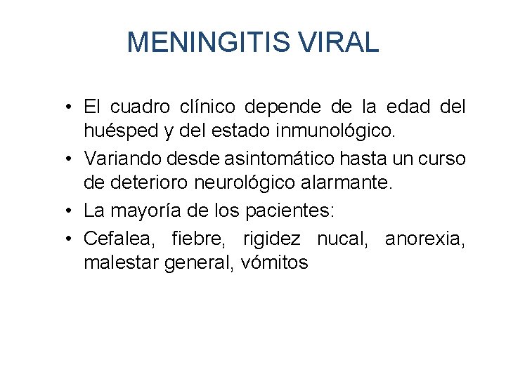 MENINGITIS VIRAL • El cuadro clínico depende de la edad del huésped y del