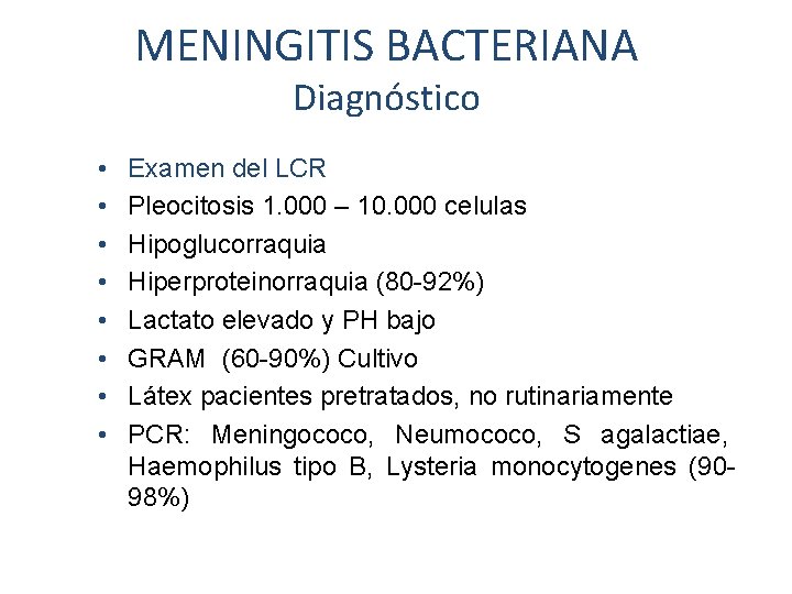 MENINGITIS BACTERIANA Diagnóstico • • Examen del LCR Pleocitosis 1. 000 – 10. 000