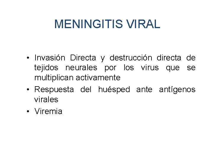 MENINGITIS VIRAL • Invasión Directa y destrucción directa de tejidos neurales por los virus