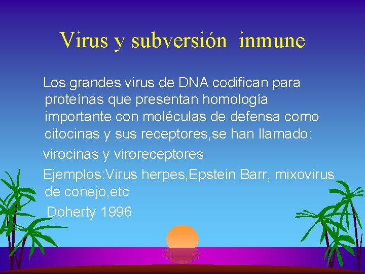 Virus y subversión inmune Los grandes virus de DNA codifican para proteínas que presentan