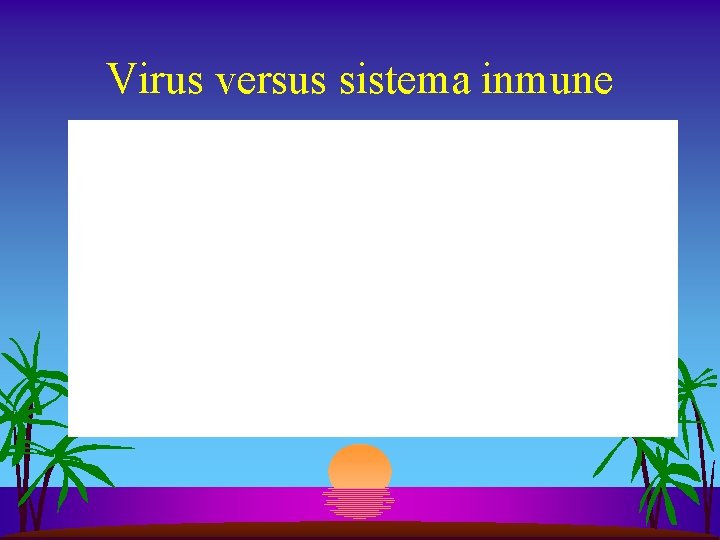 Virus versus sistema inmune 