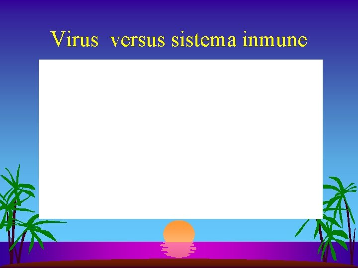 Virus versus sistema inmune 