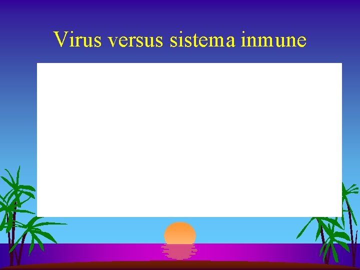 Virus versus sistema inmune 