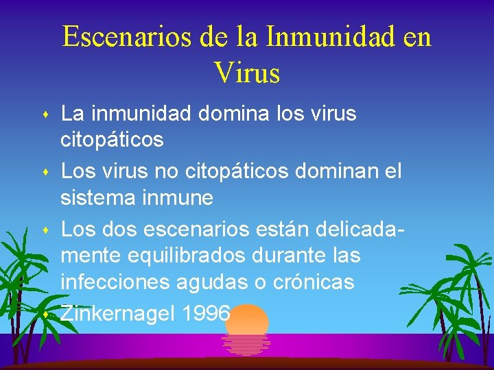 Escenarios de la Inmunidad en Virus s s La inmunidad domina los virus citopáticos
